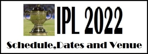 IPL 2022 Schedule, Dates and Venue