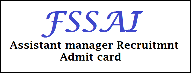 fssai assistant manager recruitment admit card