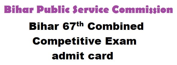 Bihar BPSC 67th Combined Competitive Exam admit card