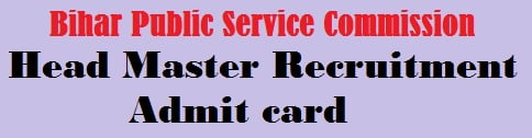 Bihar BPSC Head Master recruitment admit card