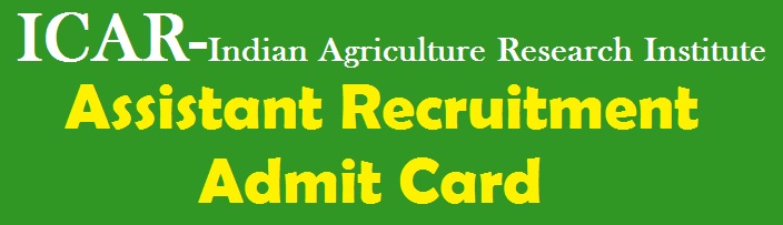 ICAR IARI Assistant Admit Card