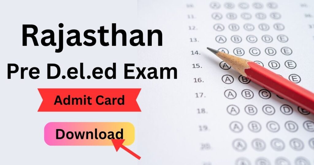 Rajasthan Pre d.el.ed exam admit card