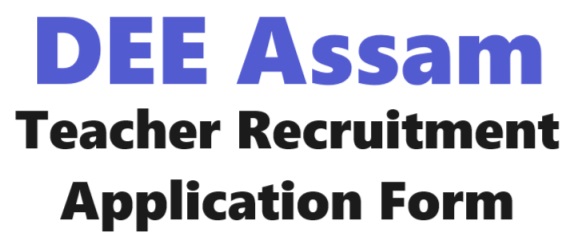 dee assam teacher recruitment form