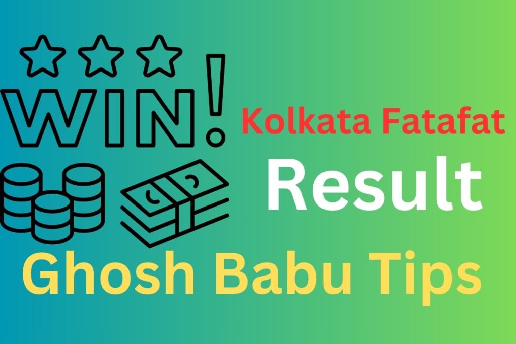 Kolkata Fatafat result and Ghosh babu Tips