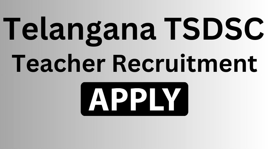 Telangana TSDSC Teacher Recruitment